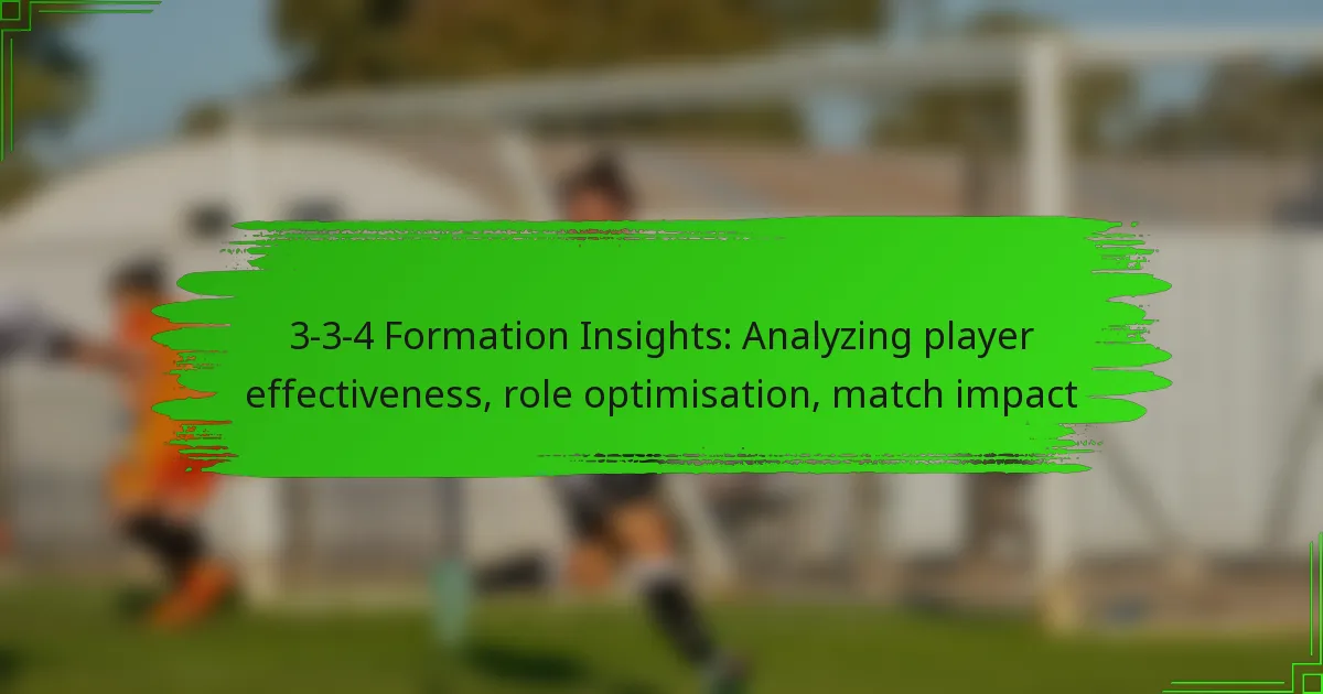 3-3-4 Formation Insights: Analyzing player effectiveness, role optimisation, match impact
