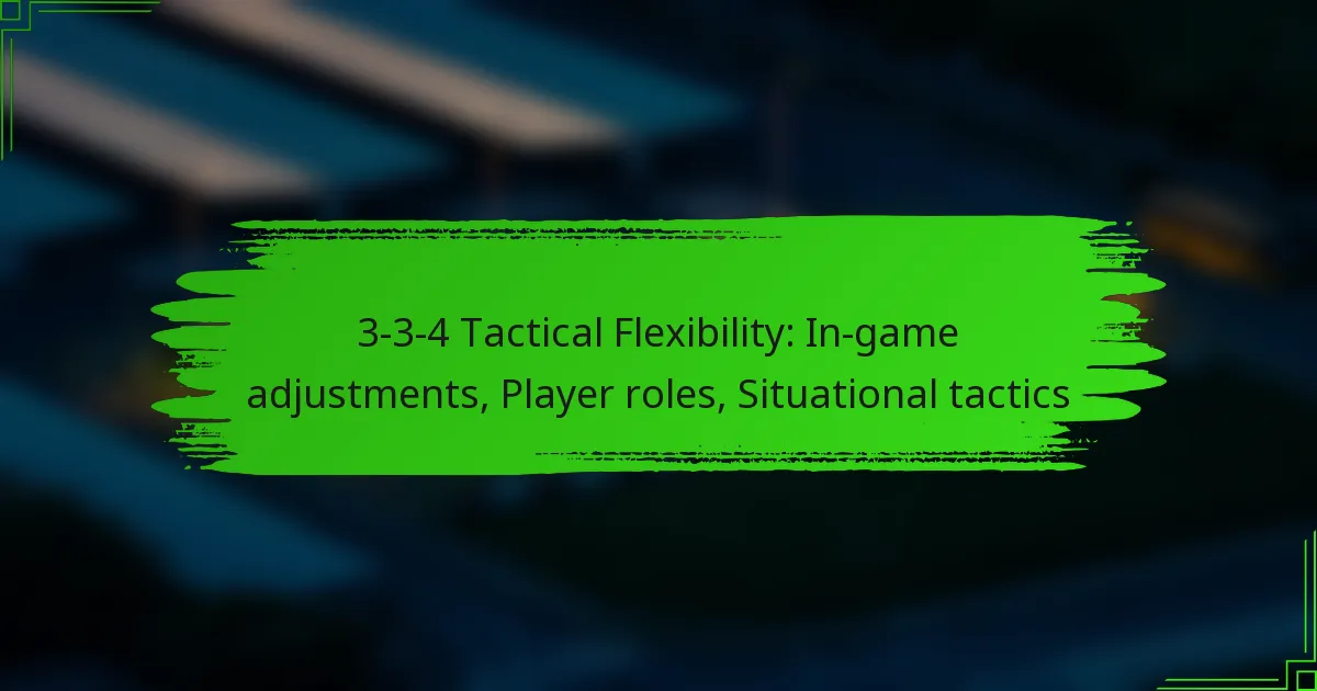 3-3-4 Tactical Flexibility: In-game adjustments, Player roles, Situational tactics