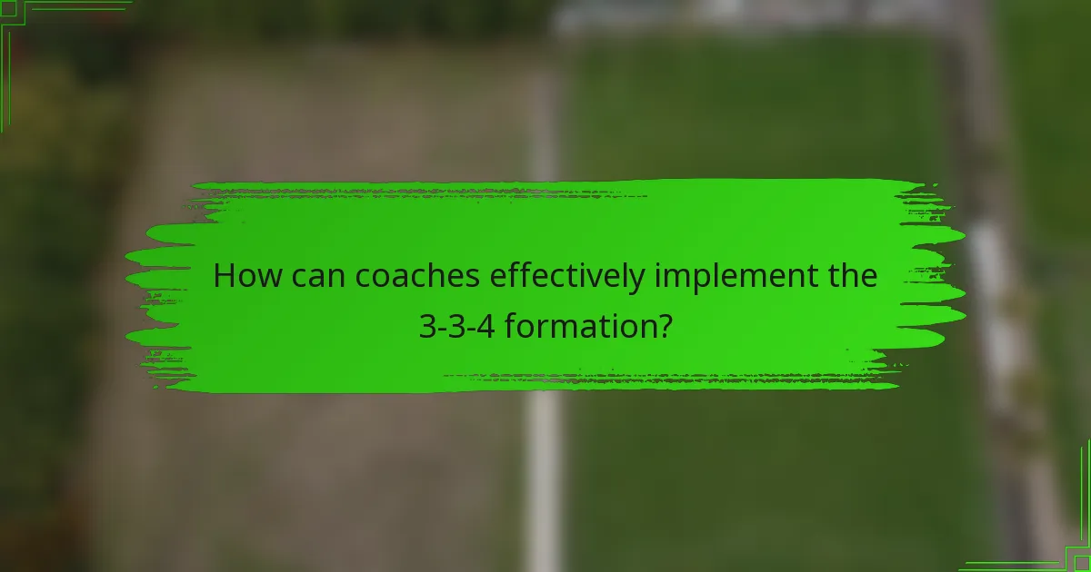 How can coaches effectively implement the 3-3-4 formation?