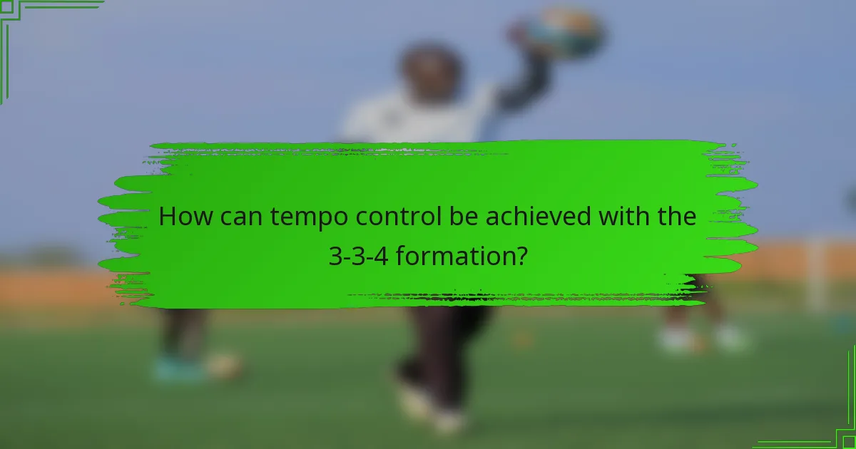 How can tempo control be achieved with the 3-3-4 formation?