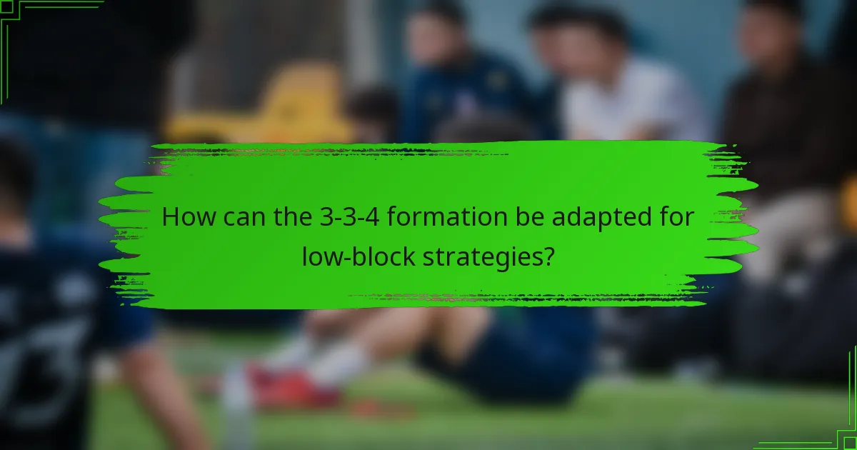 How can the 3-3-4 formation be adapted for low-block strategies?