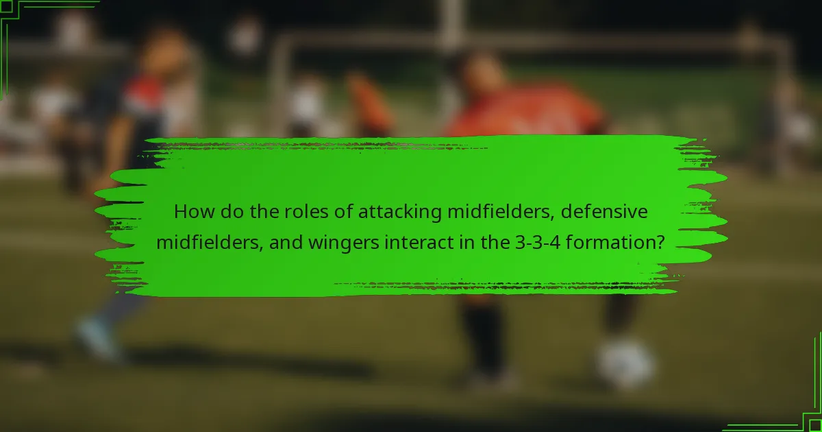 How do the roles of attacking midfielders, defensive midfielders, and wingers interact in the 3-3-4 formation?