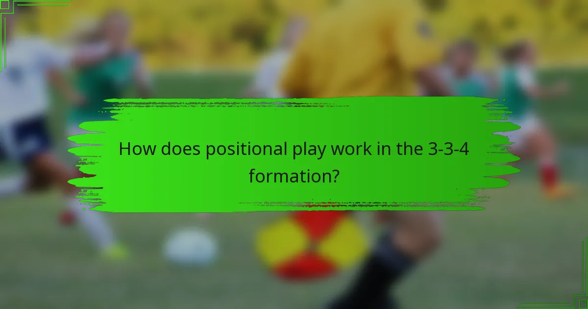 How does positional play work in the 3-3-4 formation?