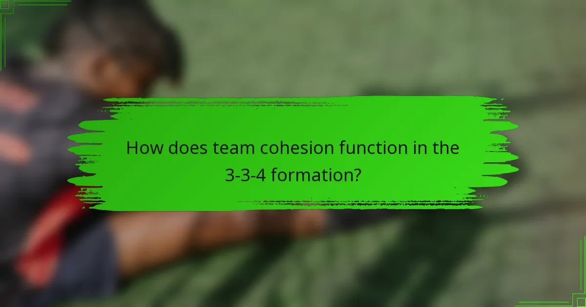 How does team cohesion function in the 3-3-4 formation?