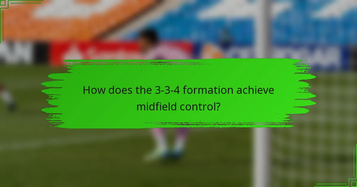 How does the 3-3-4 formation achieve midfield control?