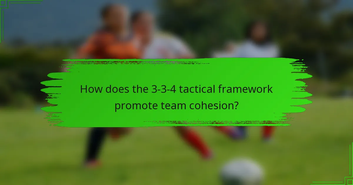 How does the 3-3-4 tactical framework promote team cohesion?