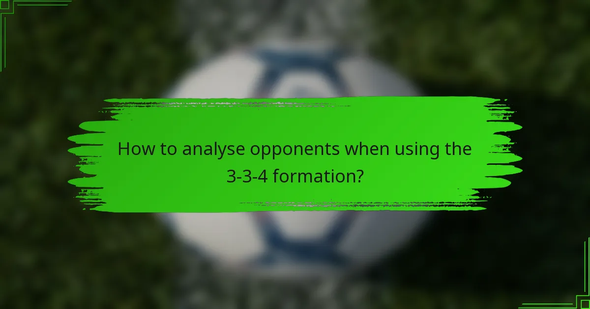How to analyse opponents when using the 3-3-4 formation?