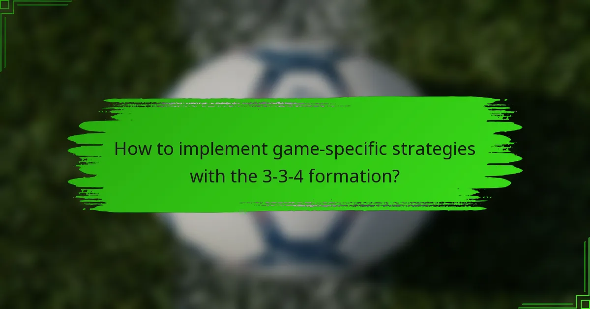 How to implement game-specific strategies with the 3-3-4 formation?