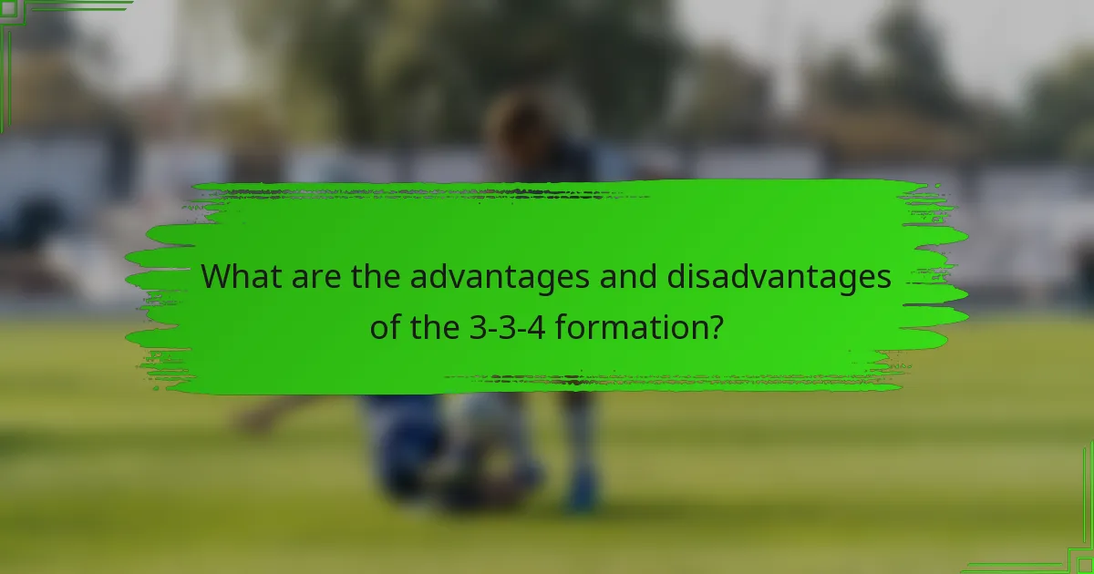 What are the advantages and disadvantages of the 3-3-4 formation?