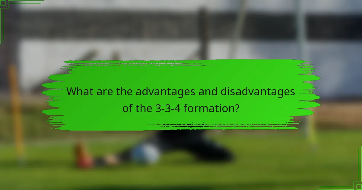 What are the advantages and disadvantages of the 3-3-4 formation?