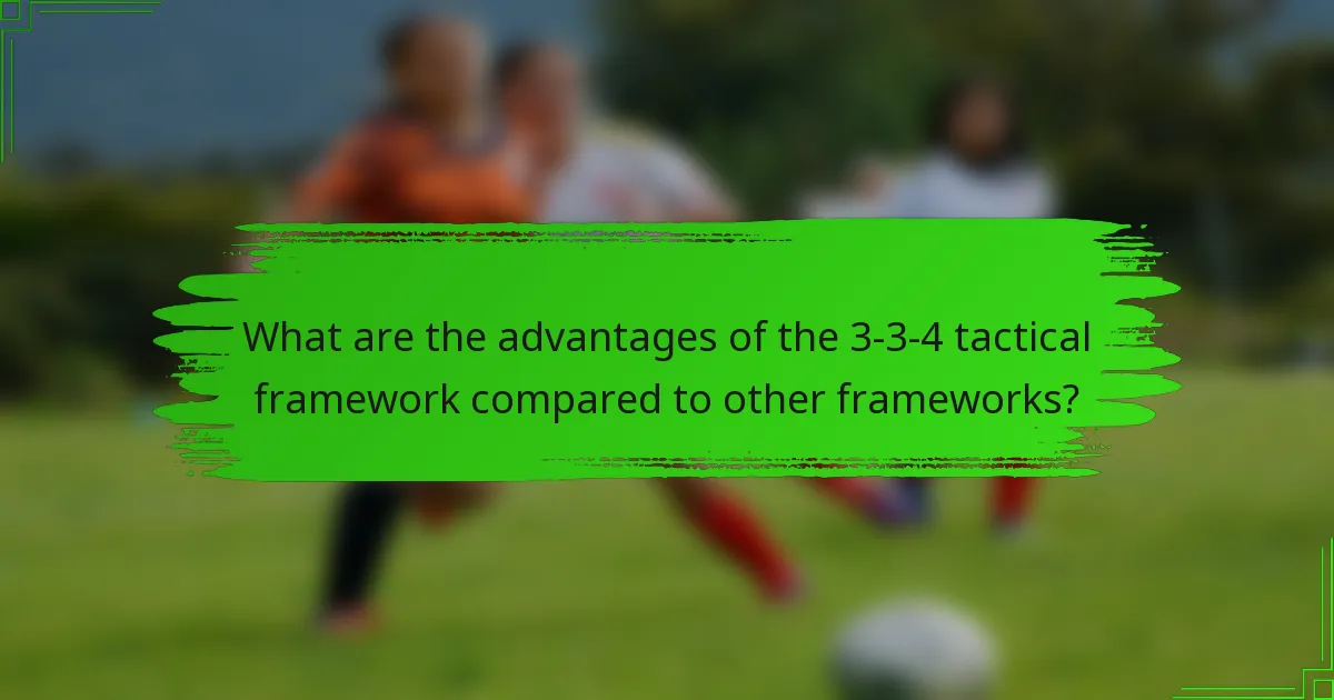What are the advantages of the 3-3-4 tactical framework compared to other frameworks?