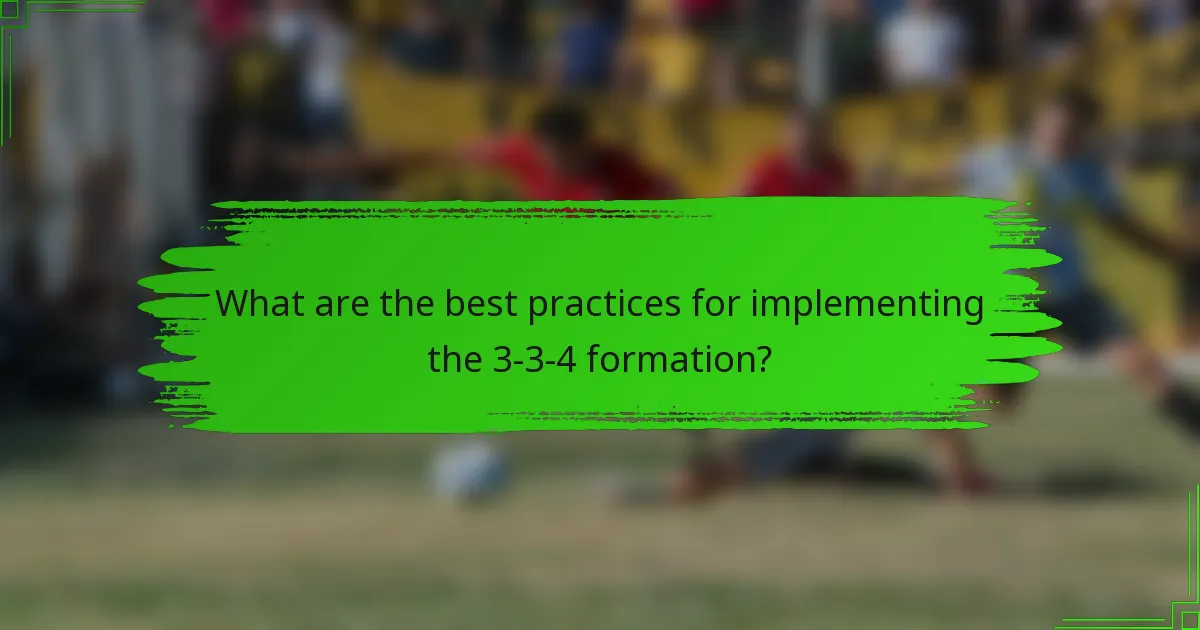 What are the best practices for implementing the 3-3-4 formation?