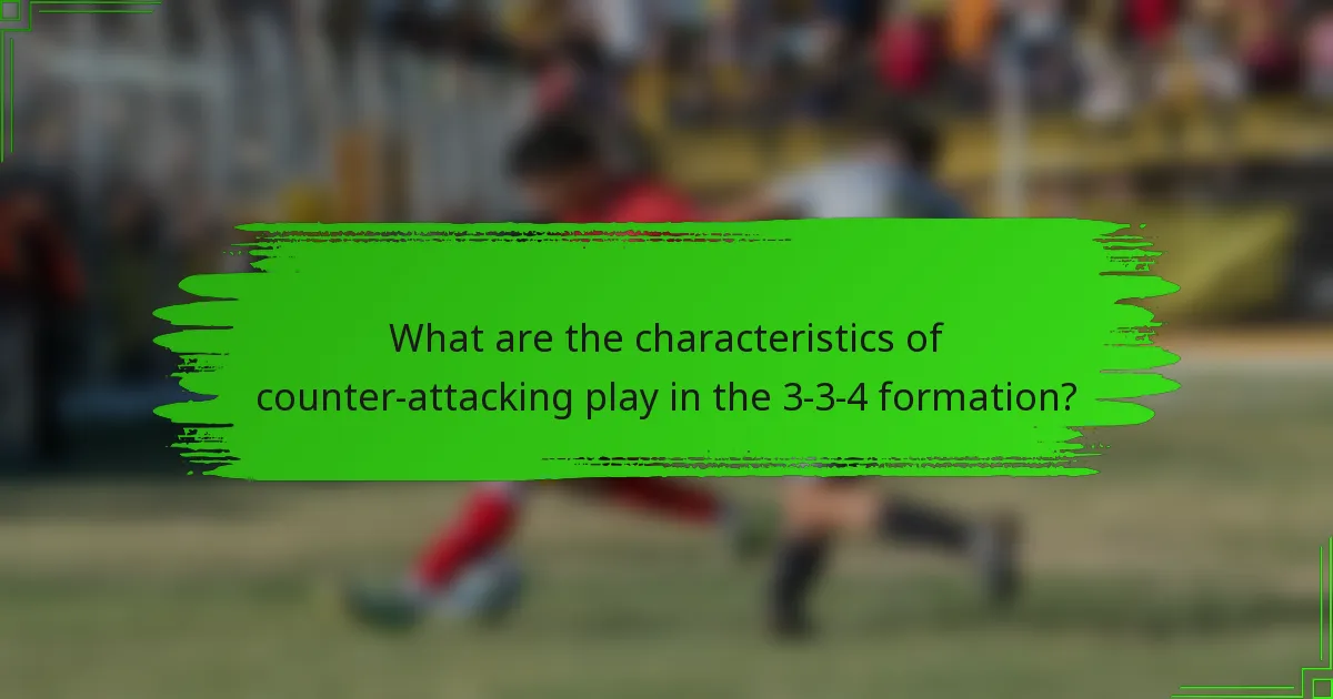 What are the characteristics of counter-attacking play in the 3-3-4 formation?
