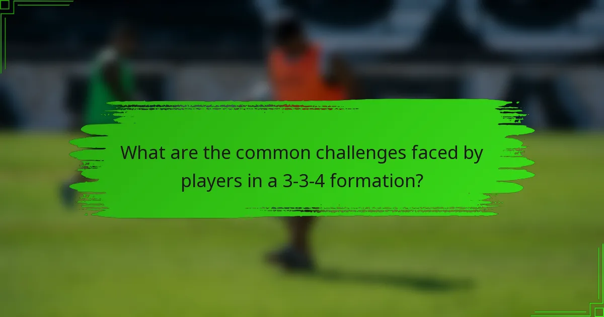 What are the common challenges faced by players in a 3-3-4 formation?