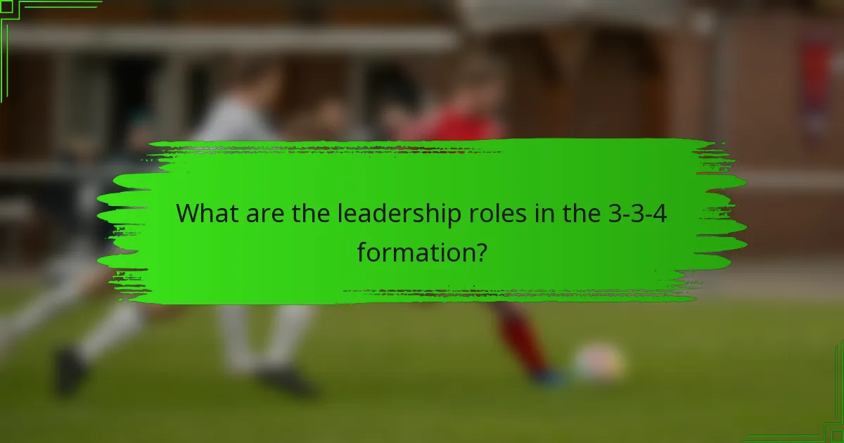 What are the leadership roles in the 3-3-4 formation?