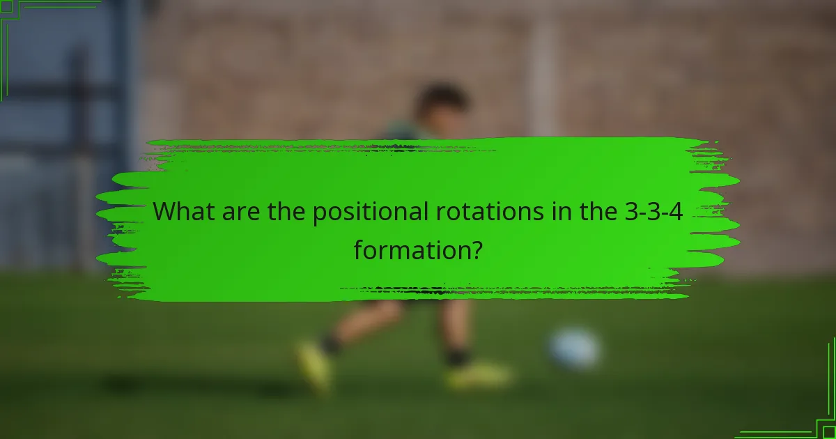 What are the positional rotations in the 3-3-4 formation?