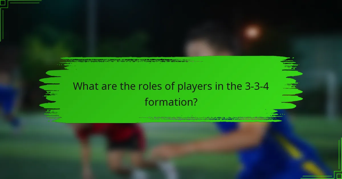 What are the roles of players in the 3-3-4 formation?