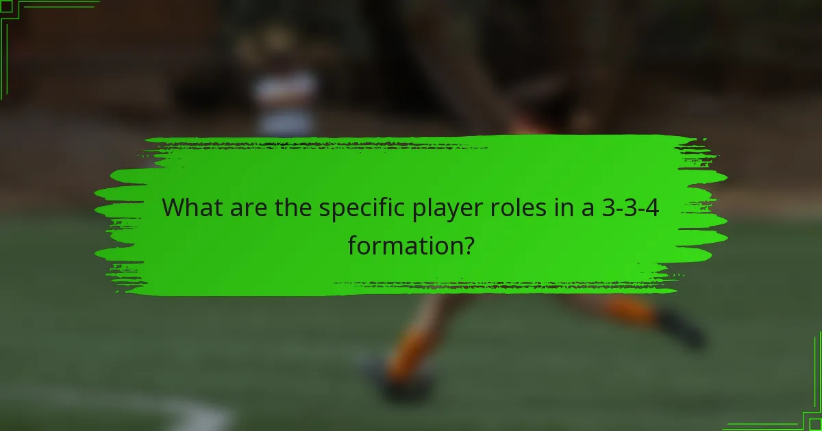 What are the specific player roles in a 3-3-4 formation?