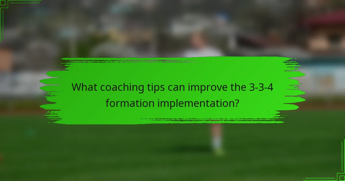 What coaching tips can improve the 3-3-4 formation implementation?