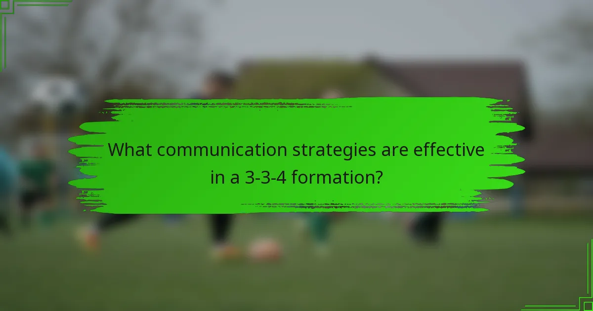 What communication strategies are effective in a 3-3-4 formation?