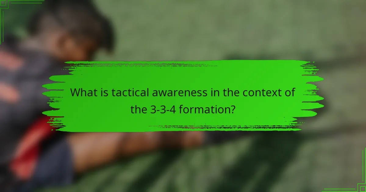 What is tactical awareness in the context of the 3-3-4 formation?