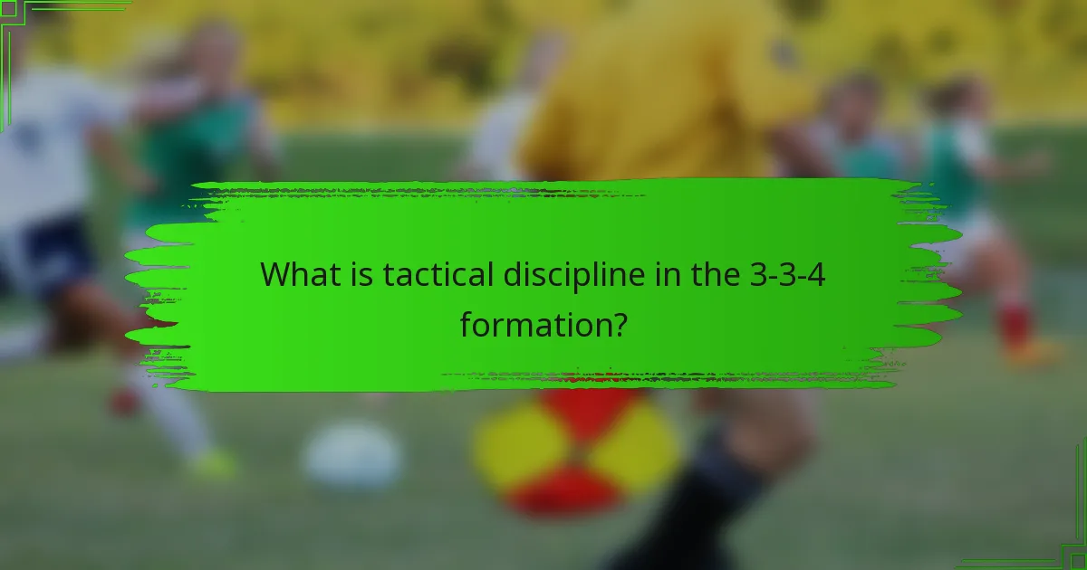 What is tactical discipline in the 3-3-4 formation?