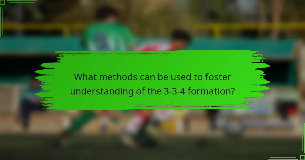 What methods can be used to foster understanding of the 3-3-4 formation?
