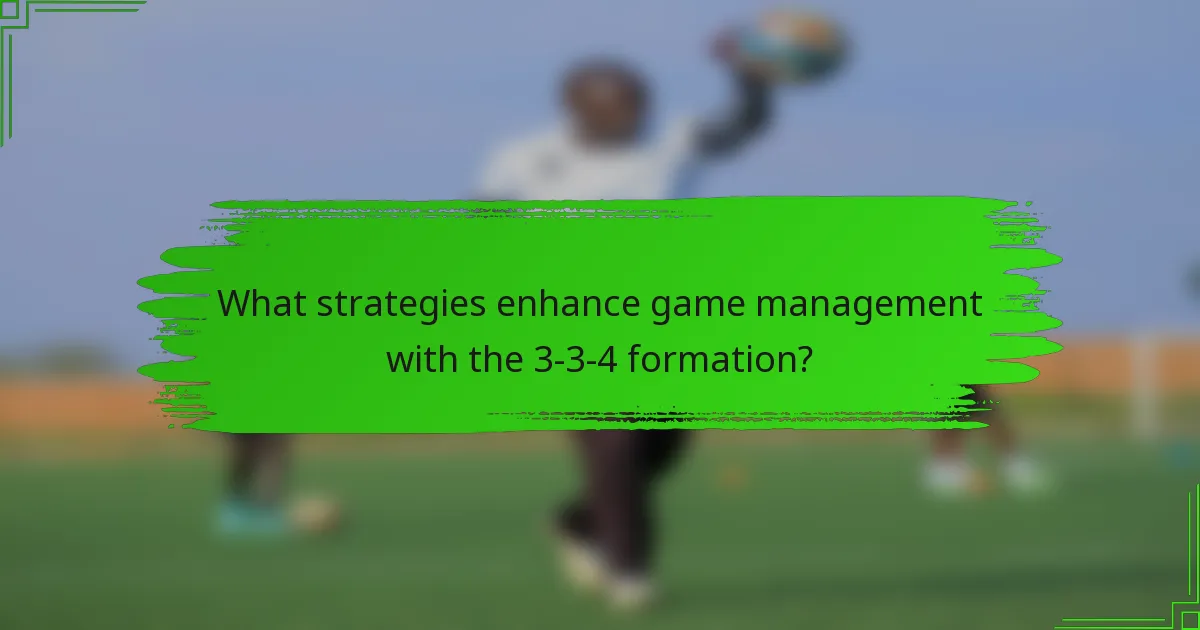 What strategies enhance game management with the 3-3-4 formation?