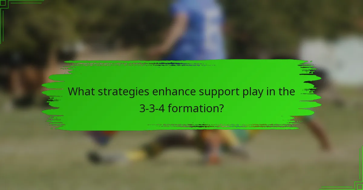 What strategies enhance support play in the 3-3-4 formation?