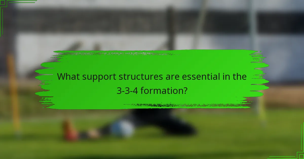 What support structures are essential in the 3-3-4 formation?