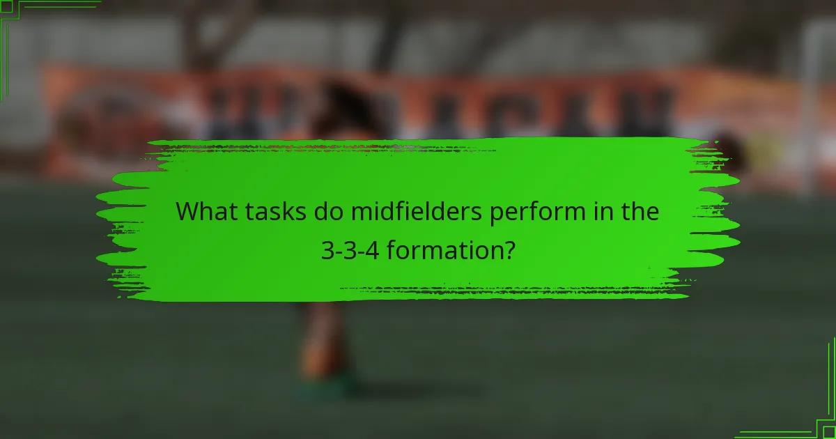 What tasks do midfielders perform in the 3-3-4 formation?